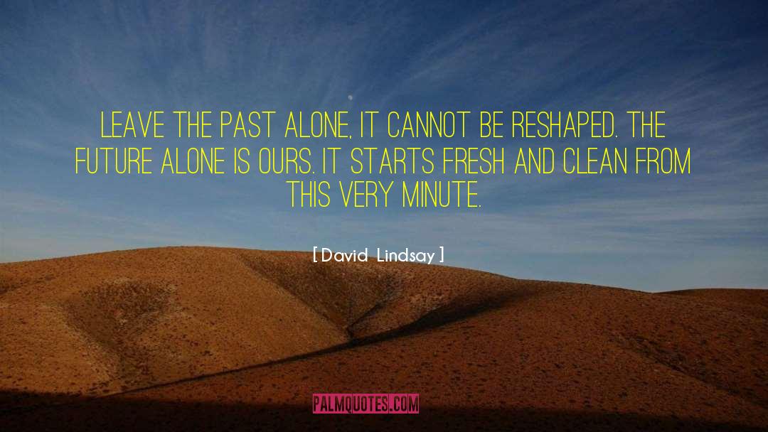 Healing From The Past quotes by David  Lindsay