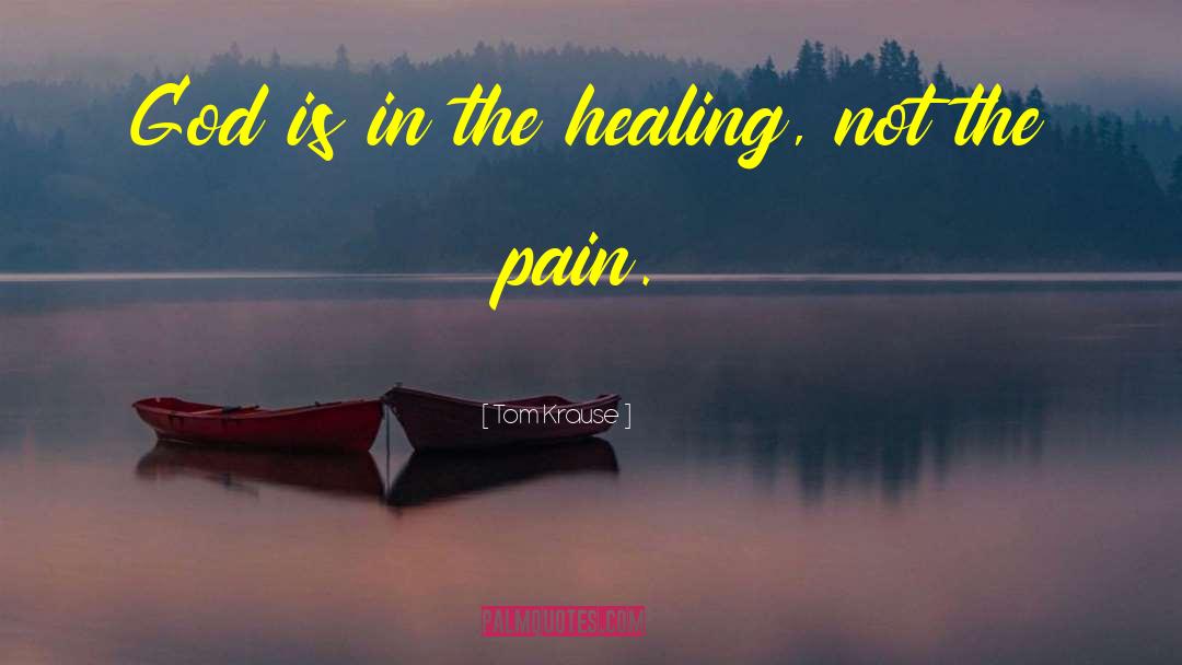 Healing Hand quotes by Tom Krause