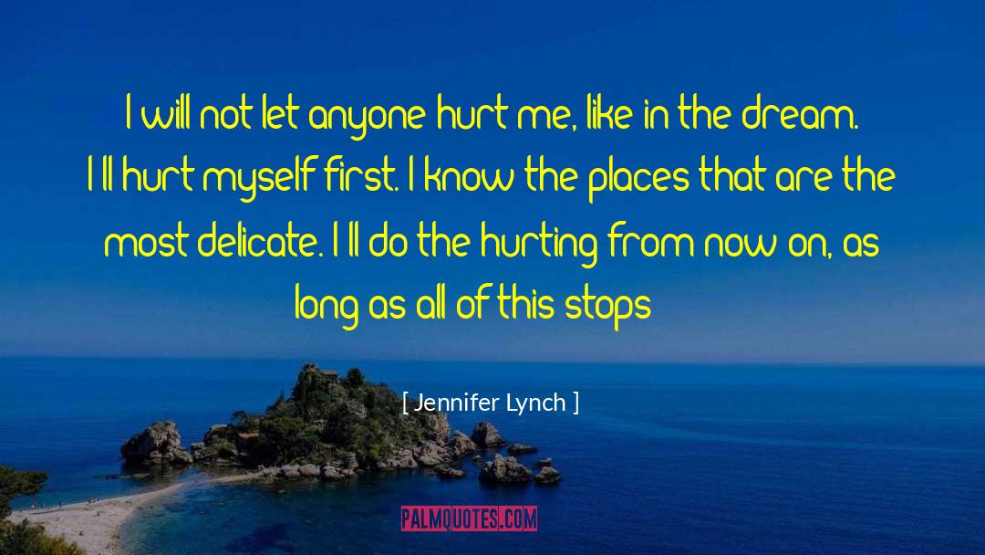 Healing In The Hurting Places quotes by Jennifer Lynch