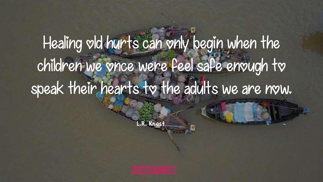 Healing Old Fears quotes by L.R. Knost