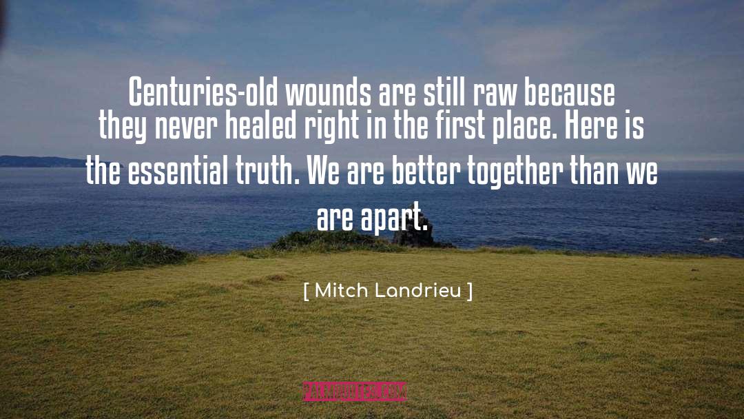 Healing Old Wounds Hurts quotes by Mitch Landrieu