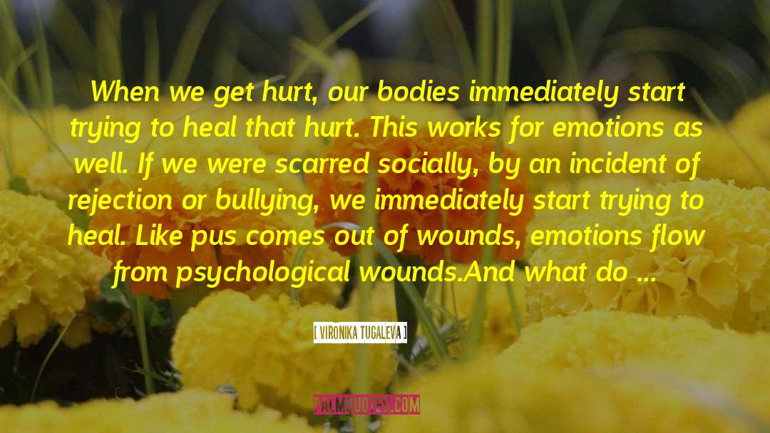Healing Old Wounds Hurts quotes by Vironika Tugaleva