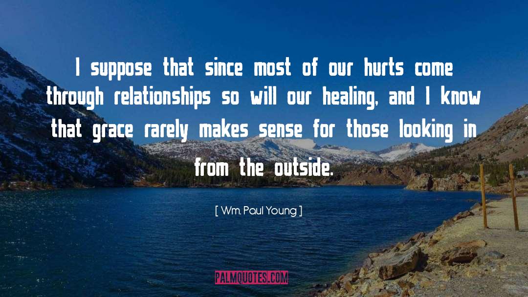 Healing Pain quotes by Wm. Paul Young