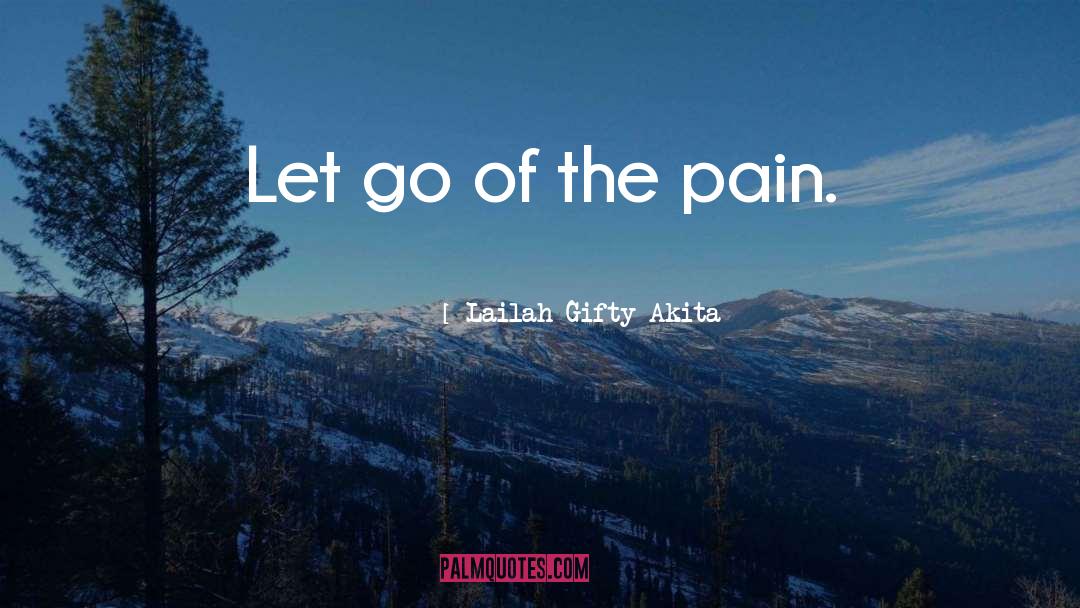 Healing Pain quotes by Lailah Gifty Akita