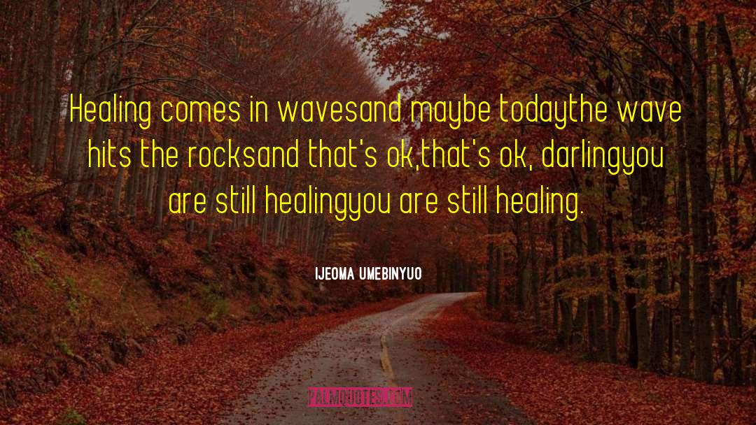 Healing Poetry quotes by Ijeoma Umebinyuo