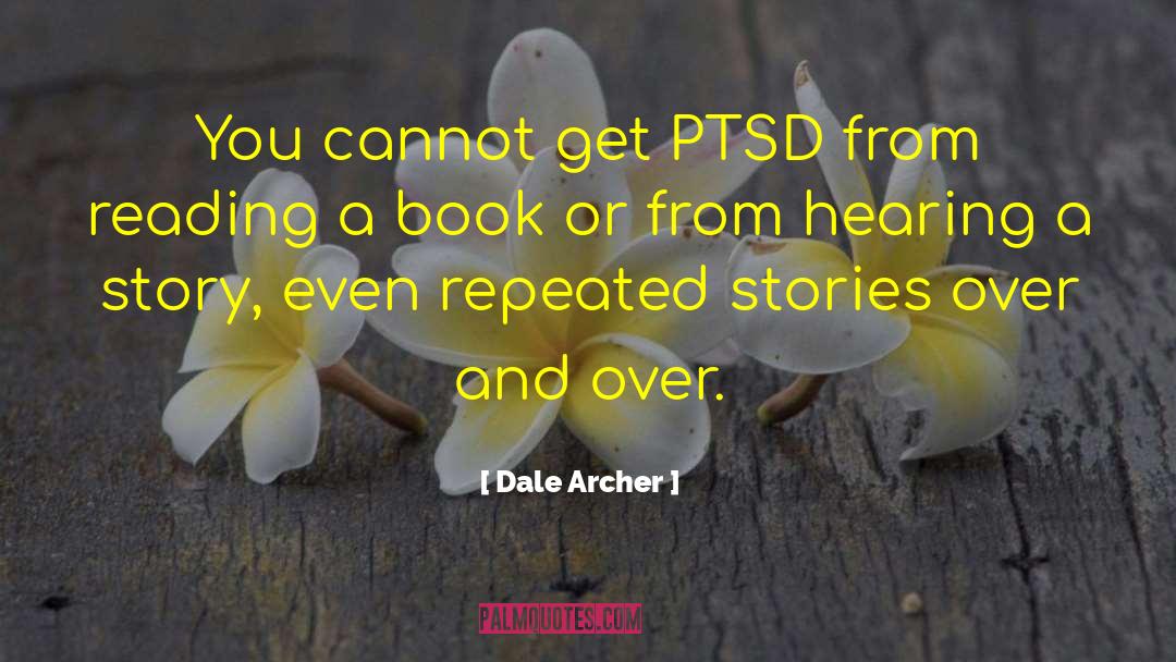 Healing Ptsd quotes by Dale Archer