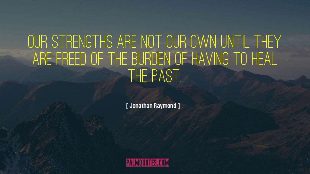 Healing The Past quotes by Jonathan Raymond