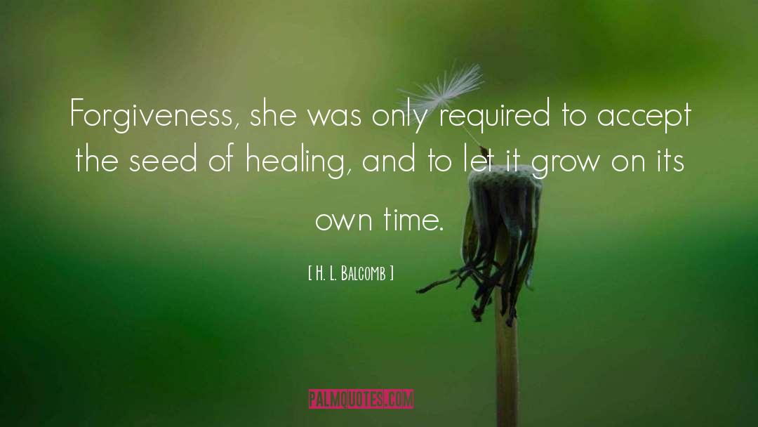 Healing The Pasts quotes by H. L. Balcomb