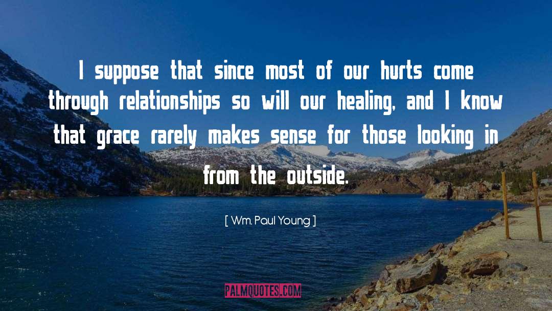 Healing The Pasts quotes by Wm. Paul Young