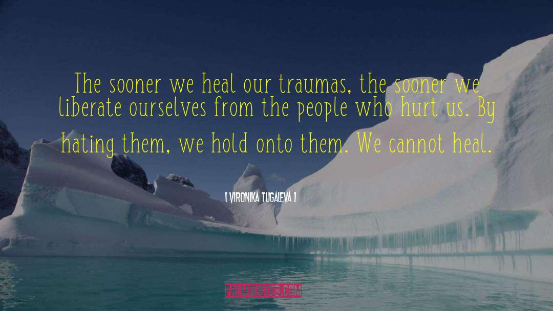 Healing Trauma quotes by Vironika Tugaleva