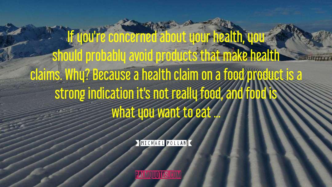 Health Advocate quotes by Michael Pollan