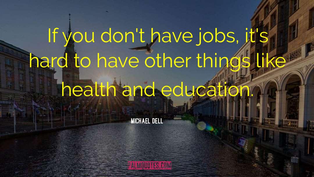Health And Education quotes by Michael Dell