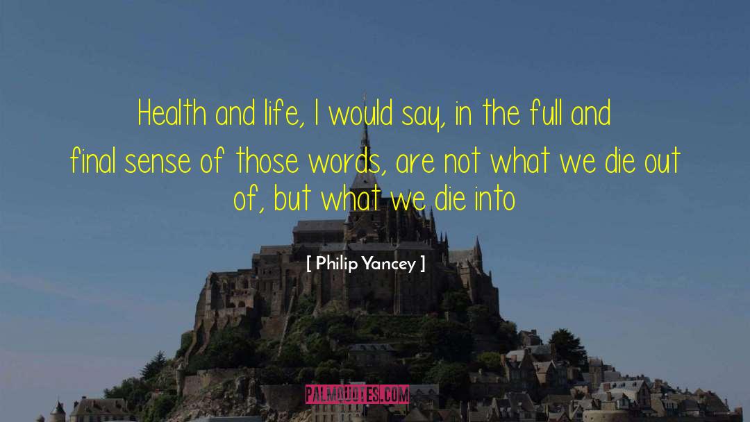 Health And Life quotes by Philip Yancey