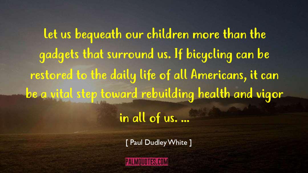 Health And Wellness quotes by Paul Dudley White