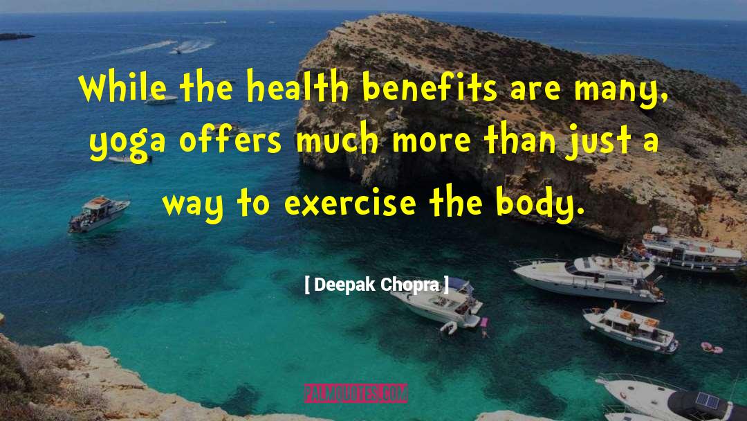 Health Benefits quotes by Deepak Chopra