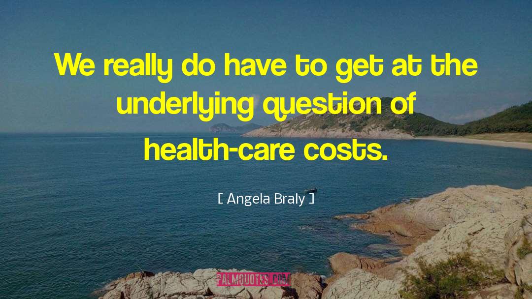 Health Care Costs quotes by Angela Braly