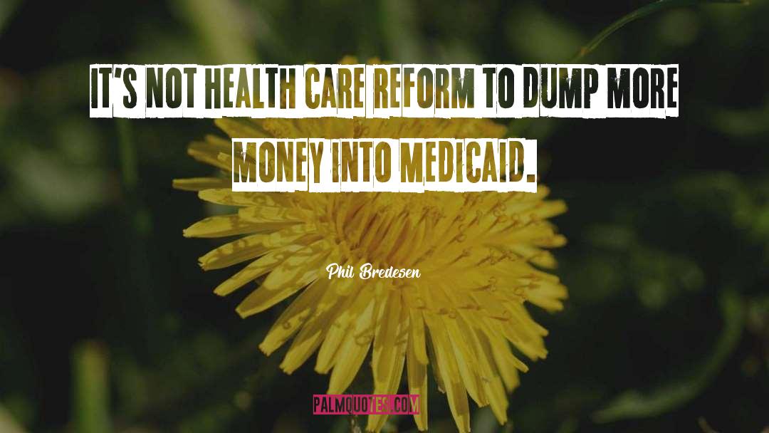 Health Care Reform quotes by Phil Bredesen