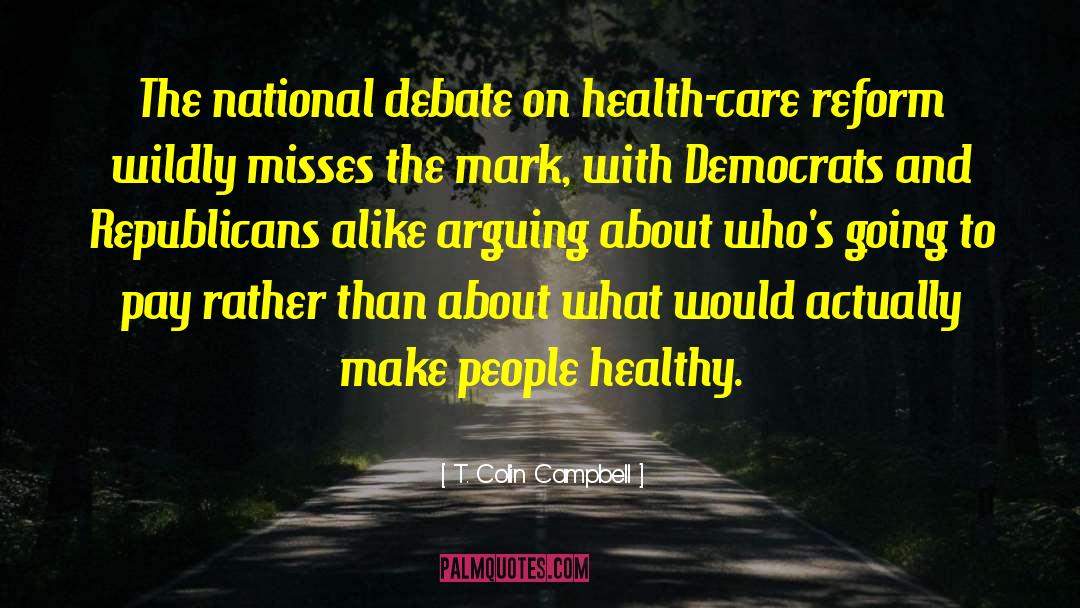 Health Care Reform quotes by T. Colin Campbell