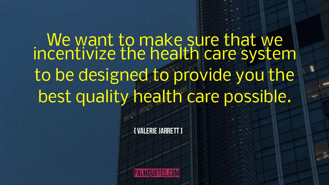 Health Care System quotes by Valerie Jarrett