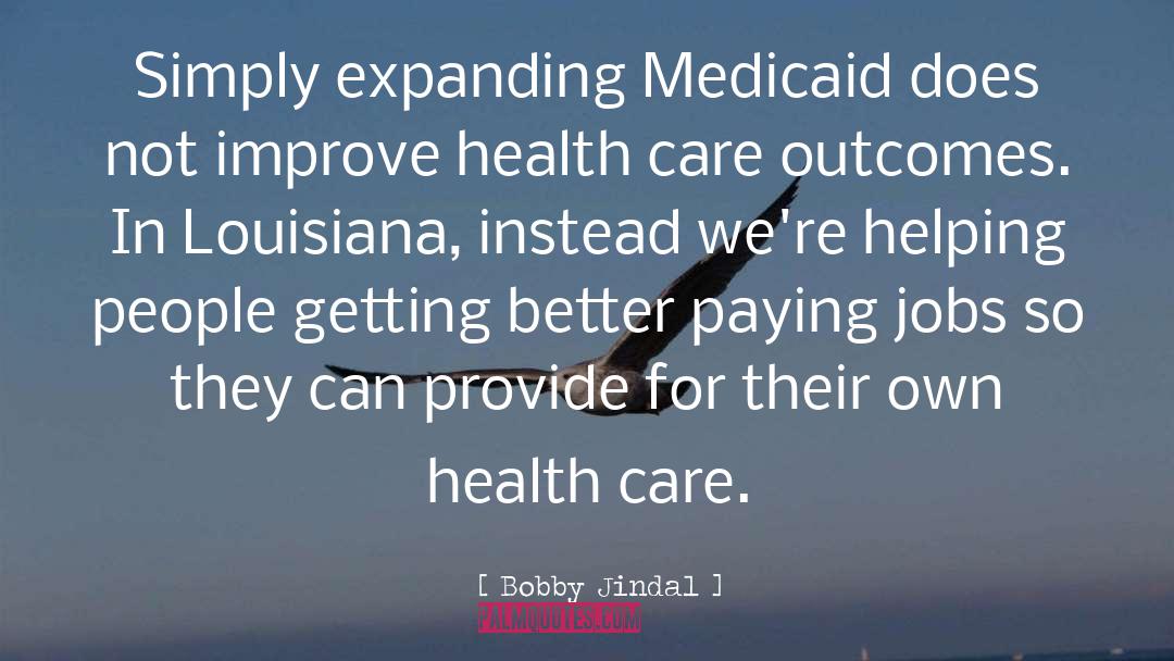 Health Care System quotes by Bobby Jindal