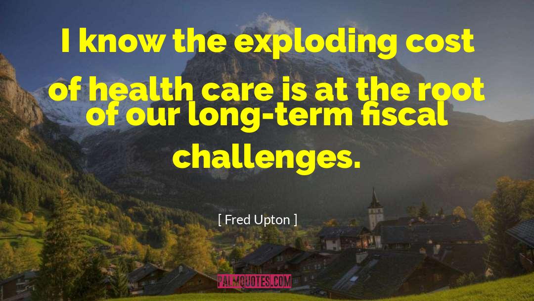 Health Challenges quotes by Fred Upton