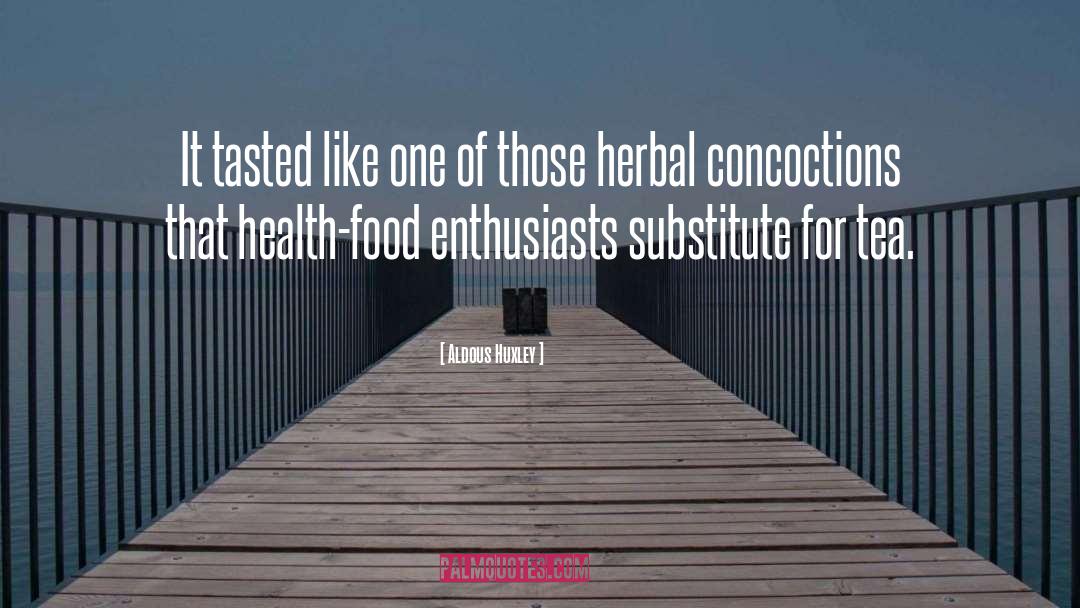 Health Food quotes by Aldous Huxley