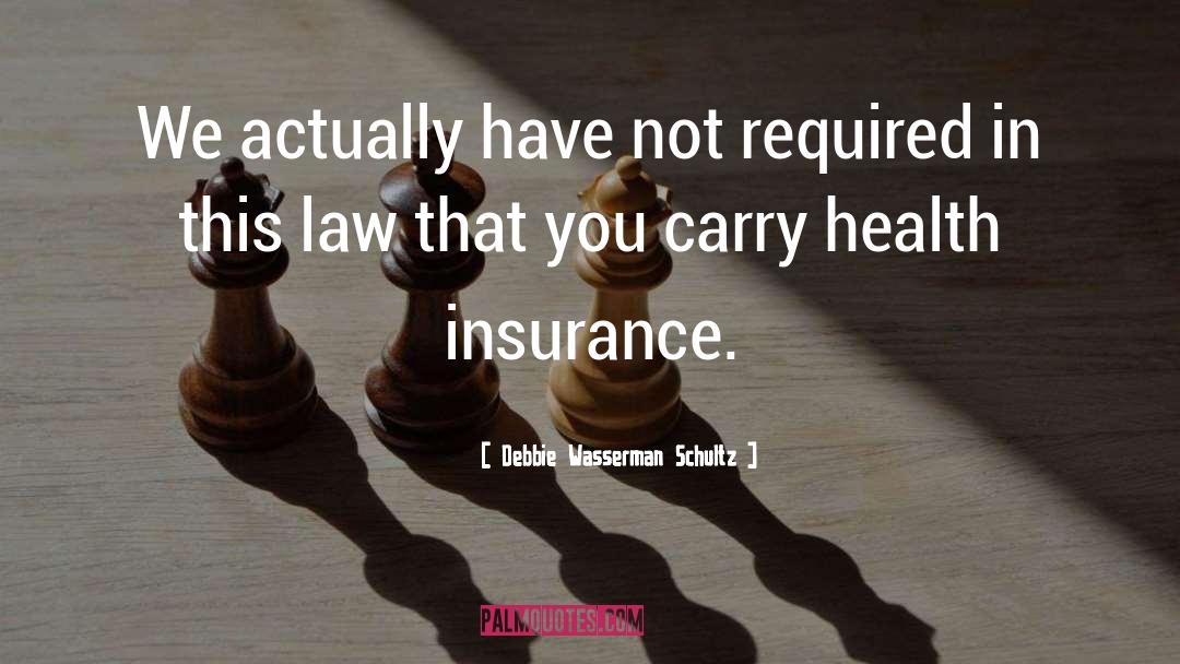 Health Insurance quotes by Debbie Wasserman Schultz