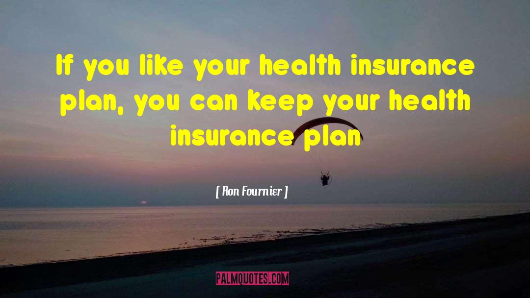 Health Insurance quotes by Ron Fournier