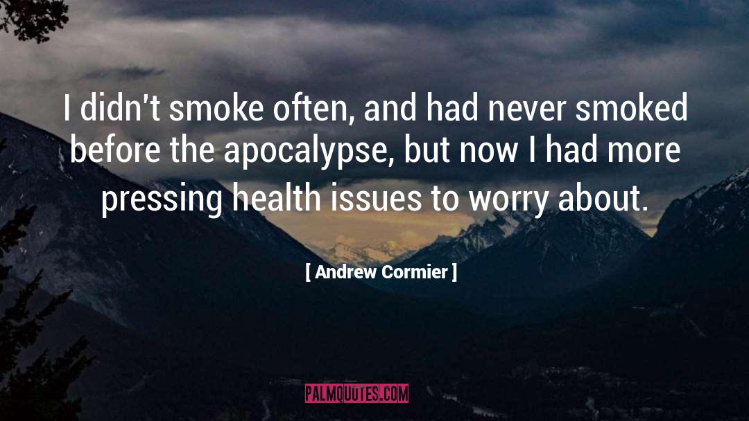 Health Issues quotes by Andrew Cormier