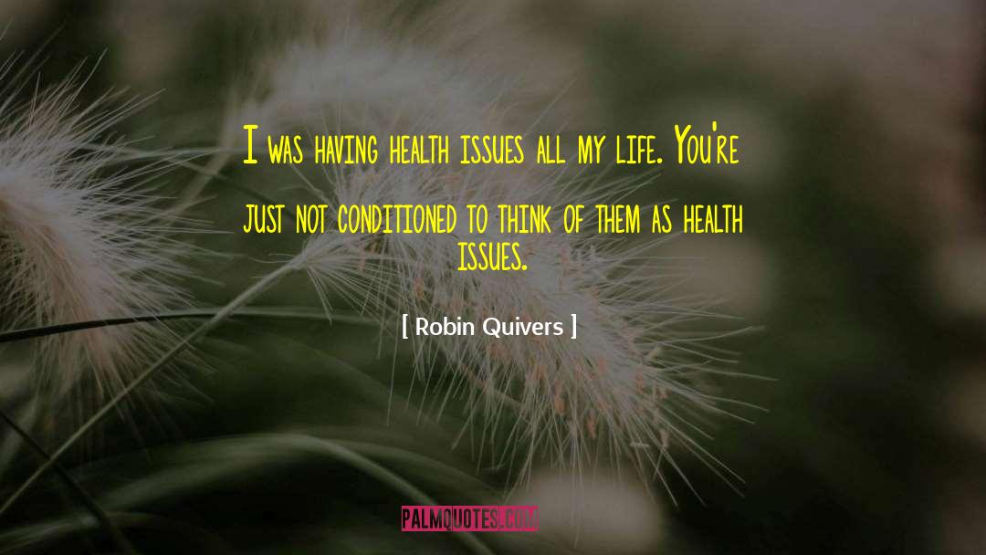 Health Issues quotes by Robin Quivers