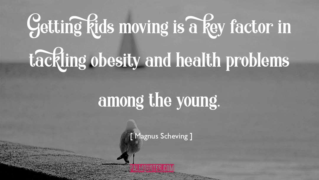 Health Problems quotes by Magnus Scheving