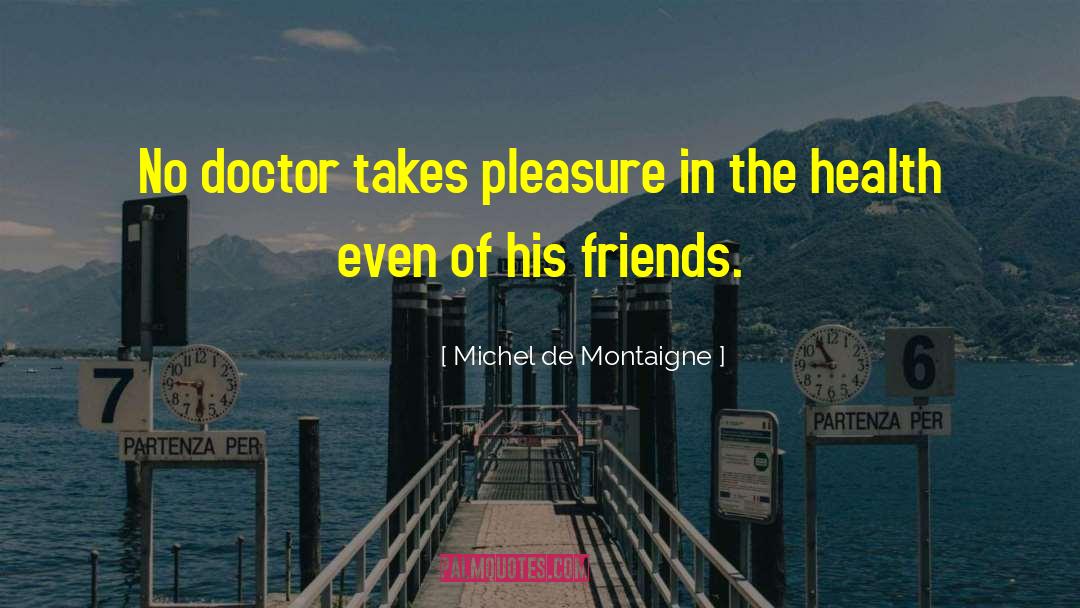 Health Professionals quotes by Michel De Montaigne
