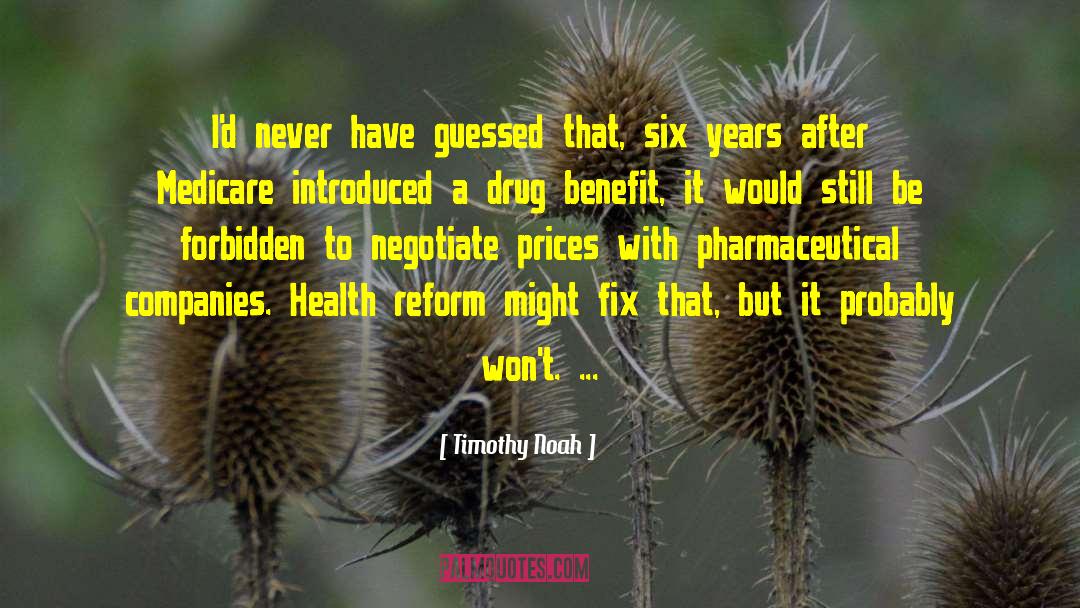 Health Reform quotes by Timothy Noah