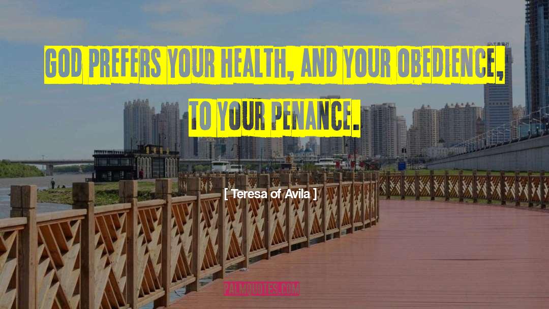 Health Threats quotes by Teresa Of Avila