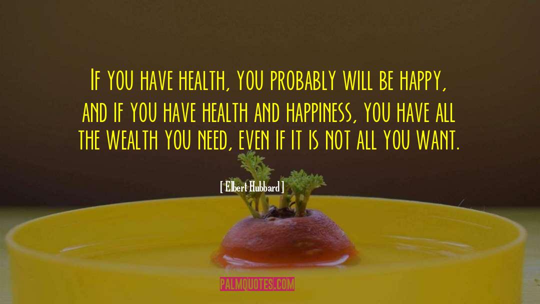 Health Wealth quotes by Elbert Hubbard