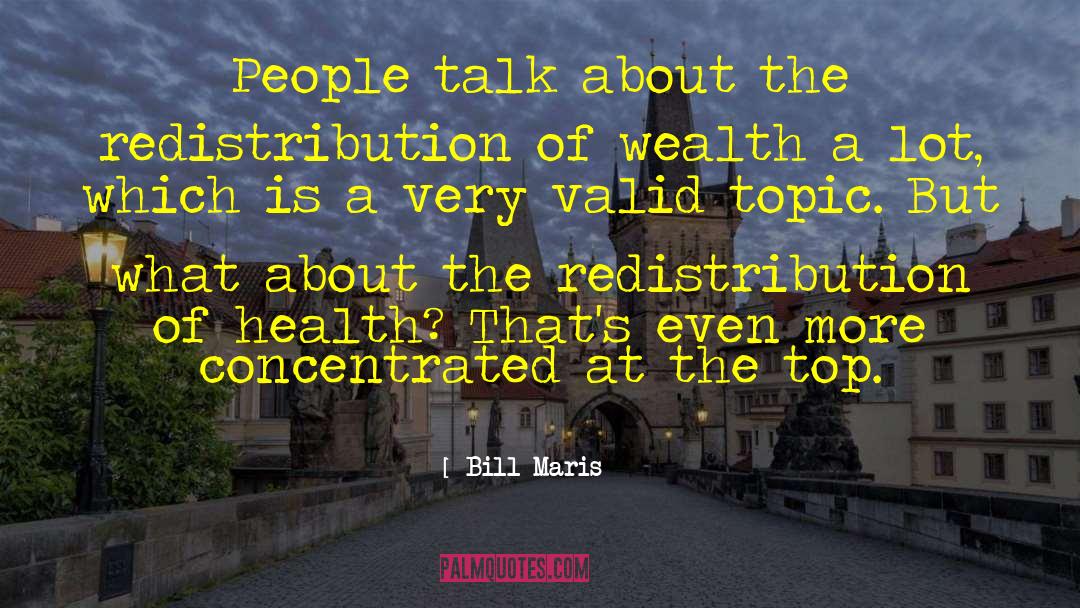 Health Wealth quotes by Bill Maris