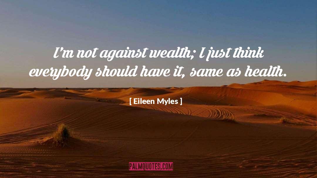 Health Wealth quotes by Eileen Myles