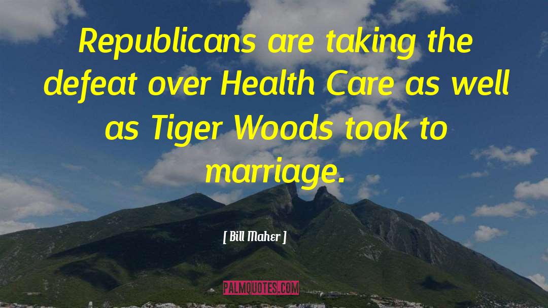 Healthcare quotes by Bill Maher