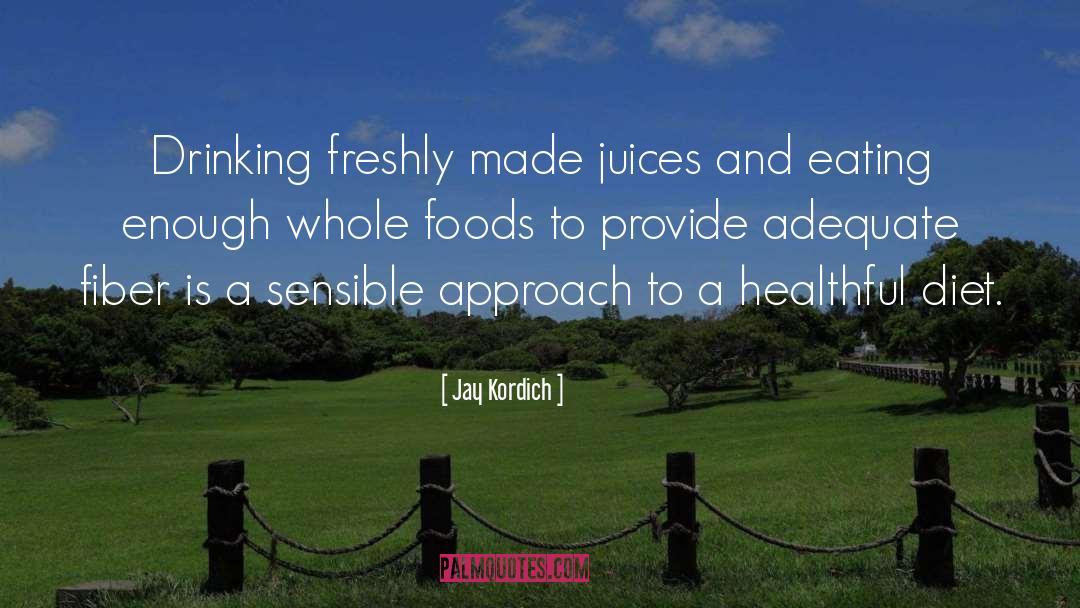 Healthful quotes by Jay Kordich