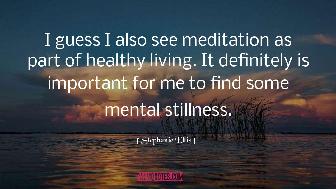 Healthfulness Meditation quotes by Stephanie Ellis