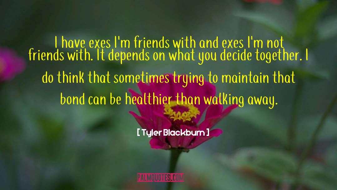 Healthier quotes by Tyler Blackburn