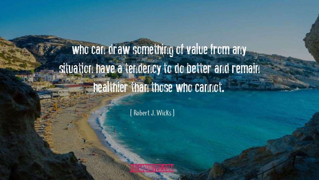 Healthier quotes by Robert J. Wicks