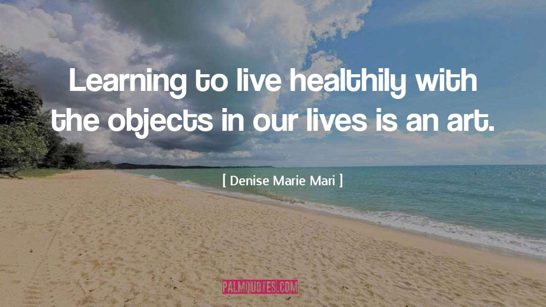 Healthily quotes by Denise Marie Mari