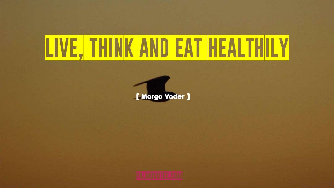 Healthily quotes by Margo Vader