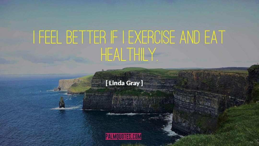 Healthily quotes by Linda Gray