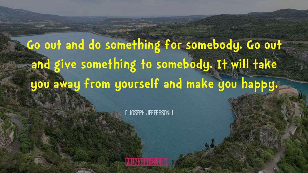 Healthy And Happy quotes by Joseph Jefferson