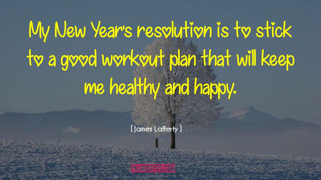 Healthy And Happy quotes by James Lafferty