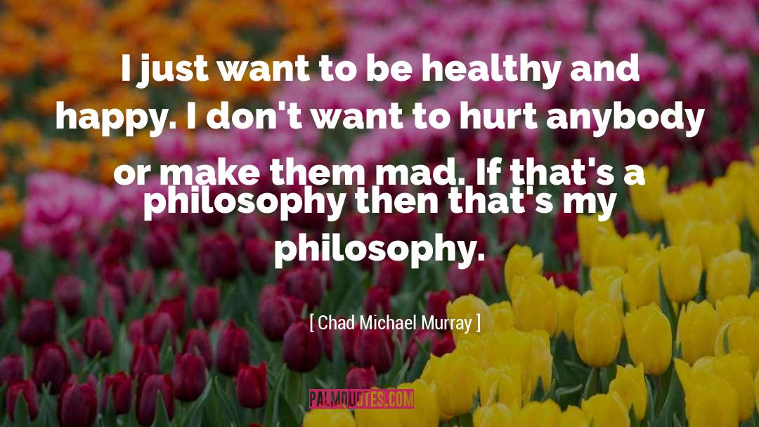 Healthy And Happy quotes by Chad Michael Murray