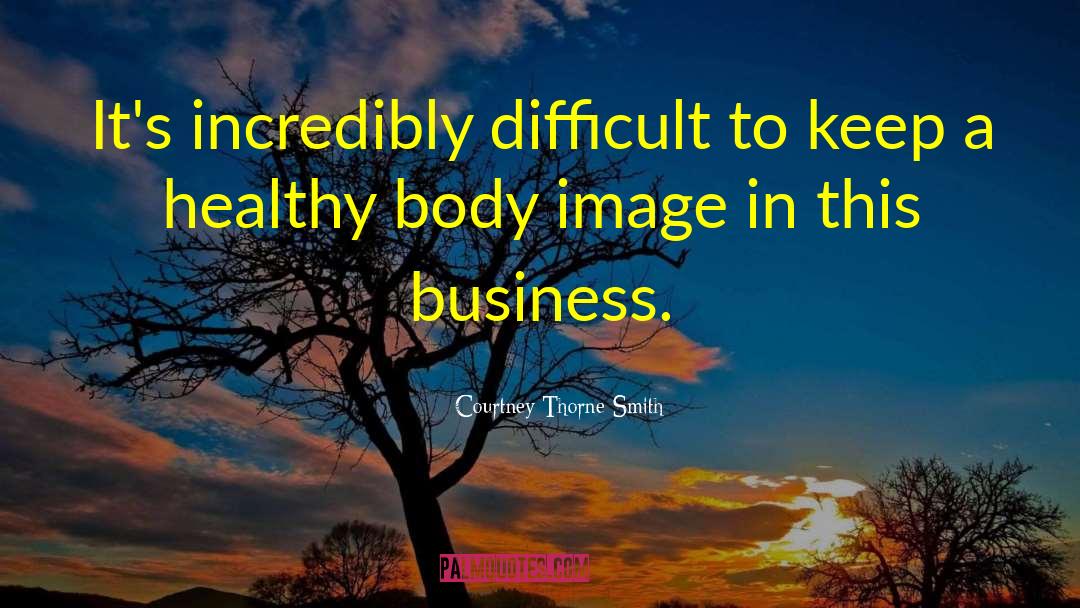 Healthy Body Image quotes by Courtney Thorne-Smith
