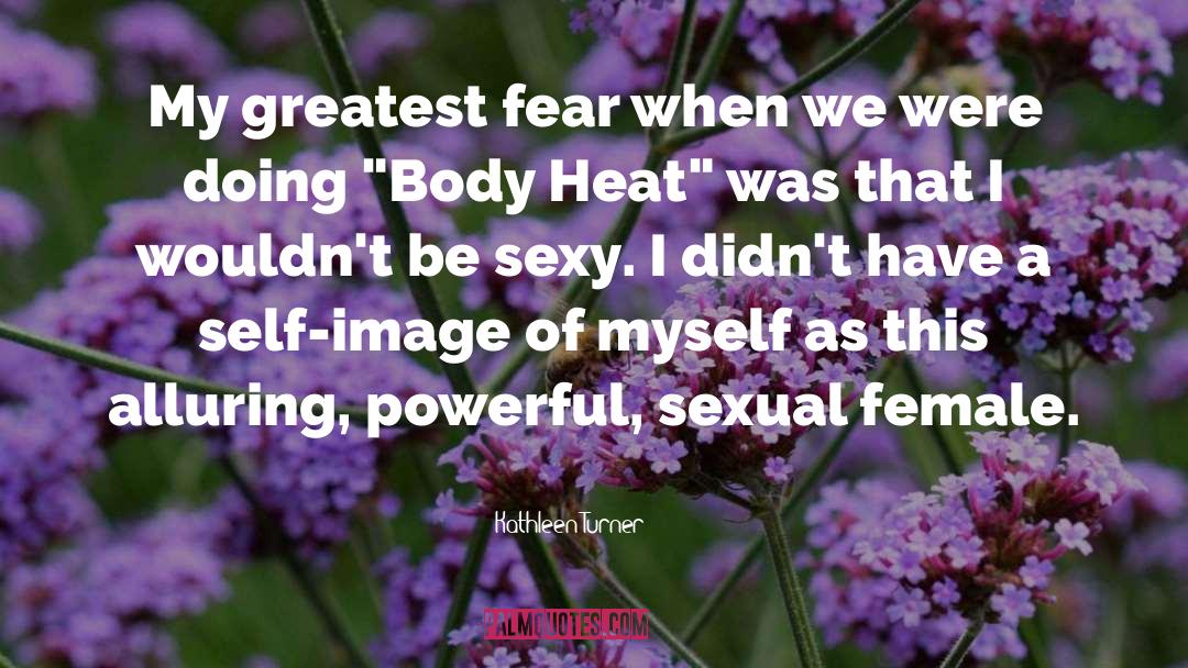 Healthy Body Image quotes by Kathleen Turner